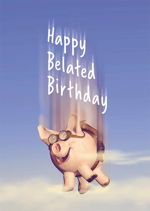Funny Pig Belated Birthday Card