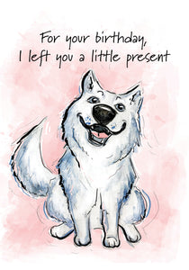 Left you a Present! Dog Birthday Card