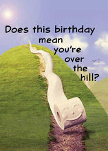 Does this Birthday Mean you are Over the Hill?