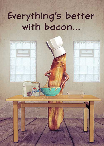 Everything's Better With Bacon Birthday Card