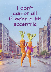 I Don't Carrot All if We are a Little Eccentric Friendship Card